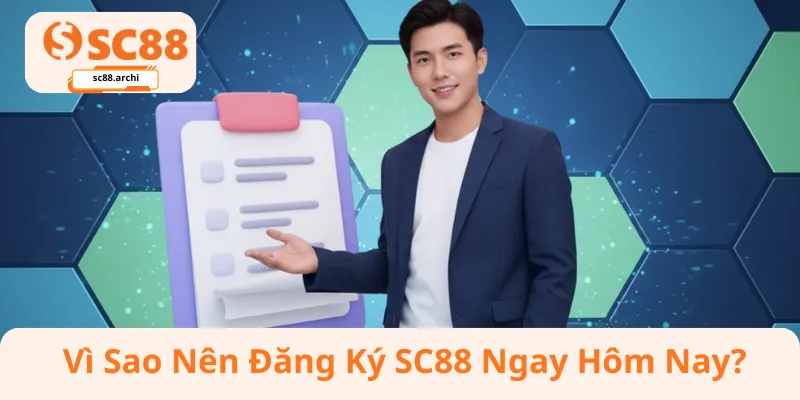 Vì sao nên đăng ký sc88 ngay hôm nay?