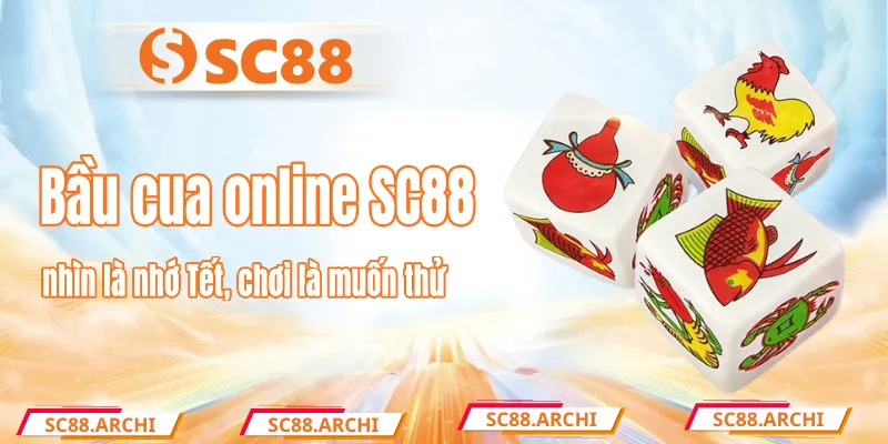 Bầu cua online SC88 – nhìn là nhớ Tết, chơi là muốn thử